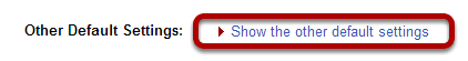 Click Show other default settings.
